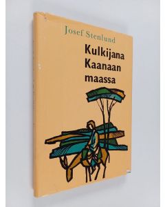 Kirjailijan Josef Stenlund käytetty kirja Kulkijana Kaanaanmaassa