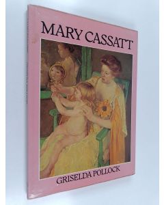 Kirjailijan Griselda Pollock käytetty kirja Mary Cassatt