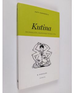 Kirjailijan Matti Hannuksela käytetty kirja Kutina : kutina on pirullista, raapiminen taivaallista
