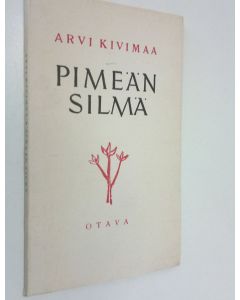 Kirjailijan Arvi Kivimaa käytetty kirja Pimeän silmä : runoja