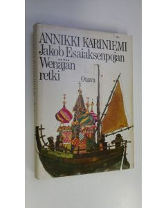 Kirjailijan Annikki Kariniemi käytetty kirja Jakob Esaiaksenpojan Wenäjänretki