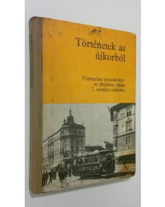 Kirjailijan Devecseri Laszlone käytetty kirja Törtenetek az ujkorbol : Törtenelmi olvasokönyv az altalanos iskola 7. osztalya szamara