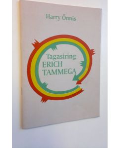 Kirjailijan Harry Onnis käytetty teos Tagasiring Erich Tammega