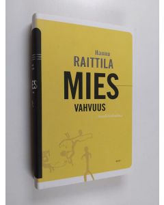 Kirjailijan Hannu Raittila käytetty kirja Miesvahvuus : proosaa