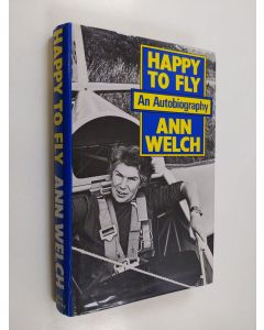 Kirjailijan Ann Welch käytetty kirja Happy to Fly - An Autobiography