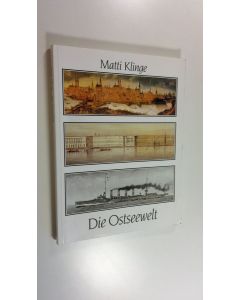 Kirjailijan Matti Klinge käytetty kirja Die Ostseewelt