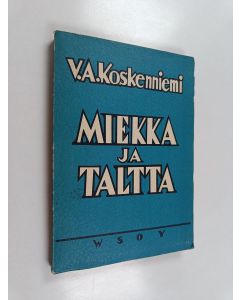 Kirjailijan V. A. Koskenniemi käytetty kirja Miekka ja taltta : puheita kansallisista aiheista