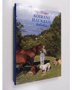 Kirjailijan Eija Wager käytetty kirja Koirani haukkuu italiaksi : kuvia alppitalon albumista : päivä Uuden kuun talossa