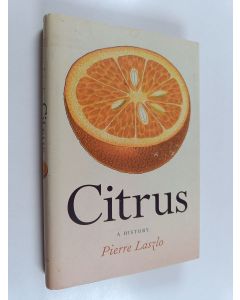 Kirjailijan Pierre Laszlo käytetty kirja Citrus - A History