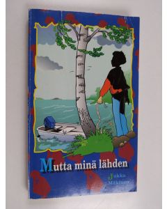 Kirjailijan Jukka Mäkinen käytetty kirja Mutta minä lähden