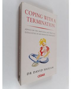 Kirjailijan David Haslam käytetty kirja Coping with a Termination : Advice on the Emotional and Practical Difficulties of an Unwanted Pregnancy