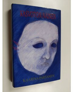 Kirjailijan Kaarina Partanen käytetty kirja Kasvoton nainen
