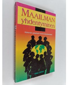 Kirjailijan Pekka Lahtinen käytetty kirja Maailman yhdentyminen : historian petollisin hanke toteutumassa