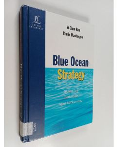 Kirjailijan w. Chan Kim käytetty kirja Blue ocean strategy : skapa nya marknader utan konkurrens