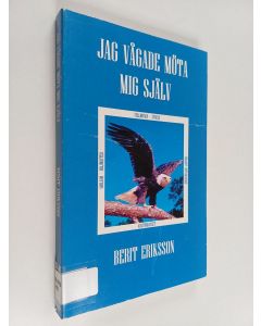 Kirjailijan Berit Eriksson käytetty kirja Jag vågade möta mig själv : cellminnen - stress, amalgam - miljögifter, andligt uppvaknande