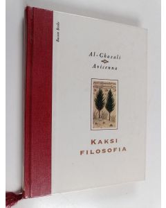 käytetty kirja Kaksi filosofia : Avicennan ja al-Ghazalin omaelämäkerrat - Mestarin elämä - Totuuden etsijät