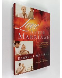 Kirjailijan Barry Byrne & Lori Byrne käytetty kirja Love After Marriage - A Journey into Deeper Spiritual, Emotional and Physical Oneness