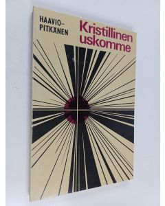 Kirjailijan Martti H. Haavio käytetty kirja Kristillinen uskomme sekä vieraat uskonnot