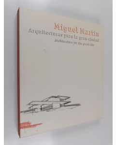 Kirjailijan Miguel Martín käytetty kirja Architecture for the great city