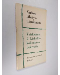 käytetty teos Kirkon lähetystoiminnasta : Vatikaanin 2. kirkolliskokouksen joulukuun 7. päivänä 1965 hyväksymä dekreetti