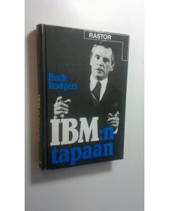 Kirjailijan F. G. Rodgers käytetty kirja IBM:n tapaan : perusteellinen kuvaus maailman menestyksellisimmästä markkinointiorganisaatiosta