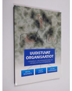 Kirjailijan Riitta Rissanen käytetty kirja Uudistuvat organisaatiot : käsikirja organisaatioista ja henkilöstöjohtamisesta