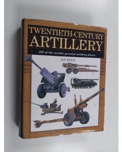 Kirjailijan Ian Hogg käytetty kirja Twentieth-century artillery
