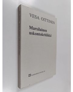 Kirjailijan Vesa Oittinen käytetty kirja Marxilainen uskontokritiikki : tieteellisen ateismin lähtökohtia