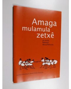 Kirjailijan Antonio Prista & Mussa Tembe ym. käytetty teos Amaga malamula zetxe ja muita leikkejä Mosambikista