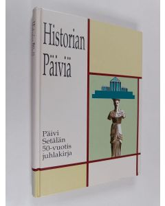 käytetty kirja Historian päiviä : Päivi Setälän 50-vuotisjuhlakirja