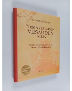 Kirjailijan Fei Long käytetty kirja Yksinkertaisen viisauden kirja : vanhan mestarin opetuksia ilosta, onnesta ja hyvästä elämästä