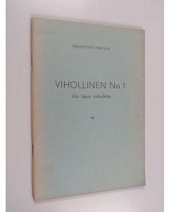 Tekijän Herman  käytetty teos Vihollinen N:o 1 : Viisi lukua raittiudesta