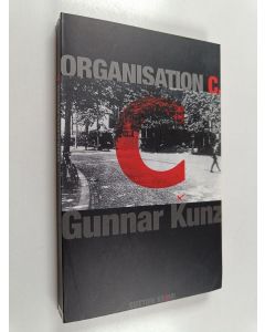 Kirjailijan Gunnar Kunz käytetty kirja Organisation C. : ein Kriminalroman aus dem Berlin der Weimarer Republik
