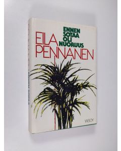 Kirjailijan Eila Pennanen käytetty kirja Ennen sotaa oli nuoruus