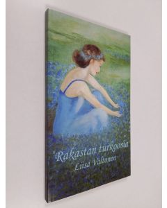 Kirjailijan Liisa Valtonen käytetty kirja Rakastan turkoosia
