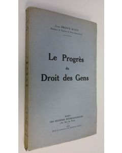 Kirjailijan James Brown Scott käytetty kirja Le progres du droit des gens