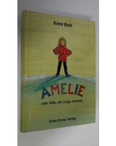 Kirjailijan Krimi Buhl käytetty kirja Amelie oder Hilfe, die Jungs kommen (UUDENVEROINEN)