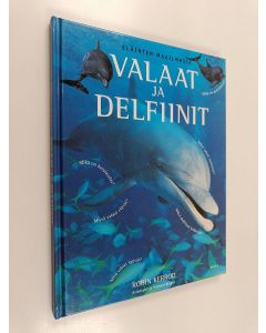 Kirjailijan Robin Kerrod käytetty kirja Valaat ja delfiinit