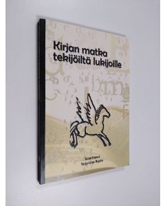 Kirjailijan Tarja-Liisa Hypen käytetty kirja Kirjan matka tekijöiltä lukijoille : puheenvuoroja kotimaisen kaunokirjallisuuden luomisesta ja lukemisesta 2000-luvulla