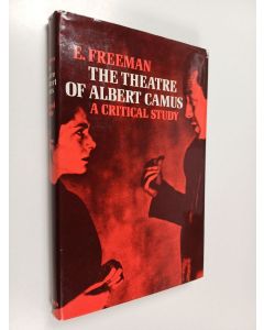 Kirjailijan E. Freeman käytetty kirja The theatre of Albert Camus : a critical study