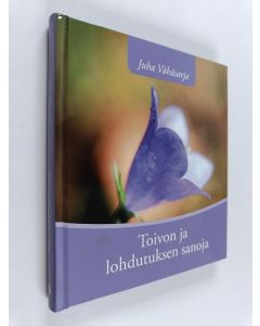 Kirjailijan Juha Vähäsarja käytetty kirja Toivon ja lohdutuksen sanoja