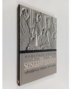 Kirjailijan Lea Suoninen-Erhiö käytetty kirja Huoltaja-säätiö : sosiaalihuollon edistäjänä ja tukijana 50 vuotta