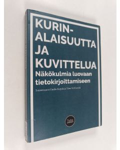 Kirjailijan Tiina Mahlamäki & Emilia Karjula käytetty kirja Kurinalaisuutta ja kuvittelua - Näkökulmia luovaan tietokirjoittamiseen
