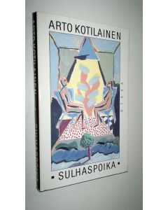 Kirjailijan Arto Kotilainen käytetty kirja Sulhaspoika (ERINOMAINEN)