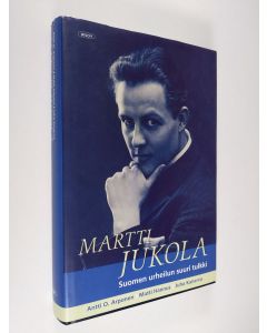 Kirjailijan Antti O. Arponen käytetty kirja Martti Jukola : Suomen urheilun suuri tulkki (ERINOMAINEN)
