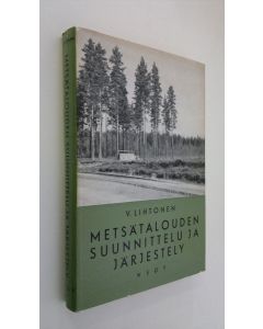 Kirjailijan V Lihtonen käytetty kirja Metsätalouden suunnittelu ja järjestely