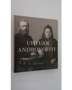Kirjailijan Pekka Vaara käytetty kirja Uhtuan Andronoffit