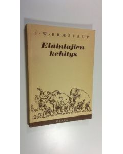 Kirjailijan F. W. Braestrup käytetty kirja Eläinlajien kehitys