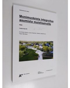 Kirjailijan Laura Arpiainen käytetty kirja Monimuotoista integroitua asumista muistisairaille : loppuraportti