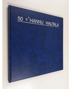 Kirjailijan Hannu Hautala käytetty kirja 50 x Hannu Hautala